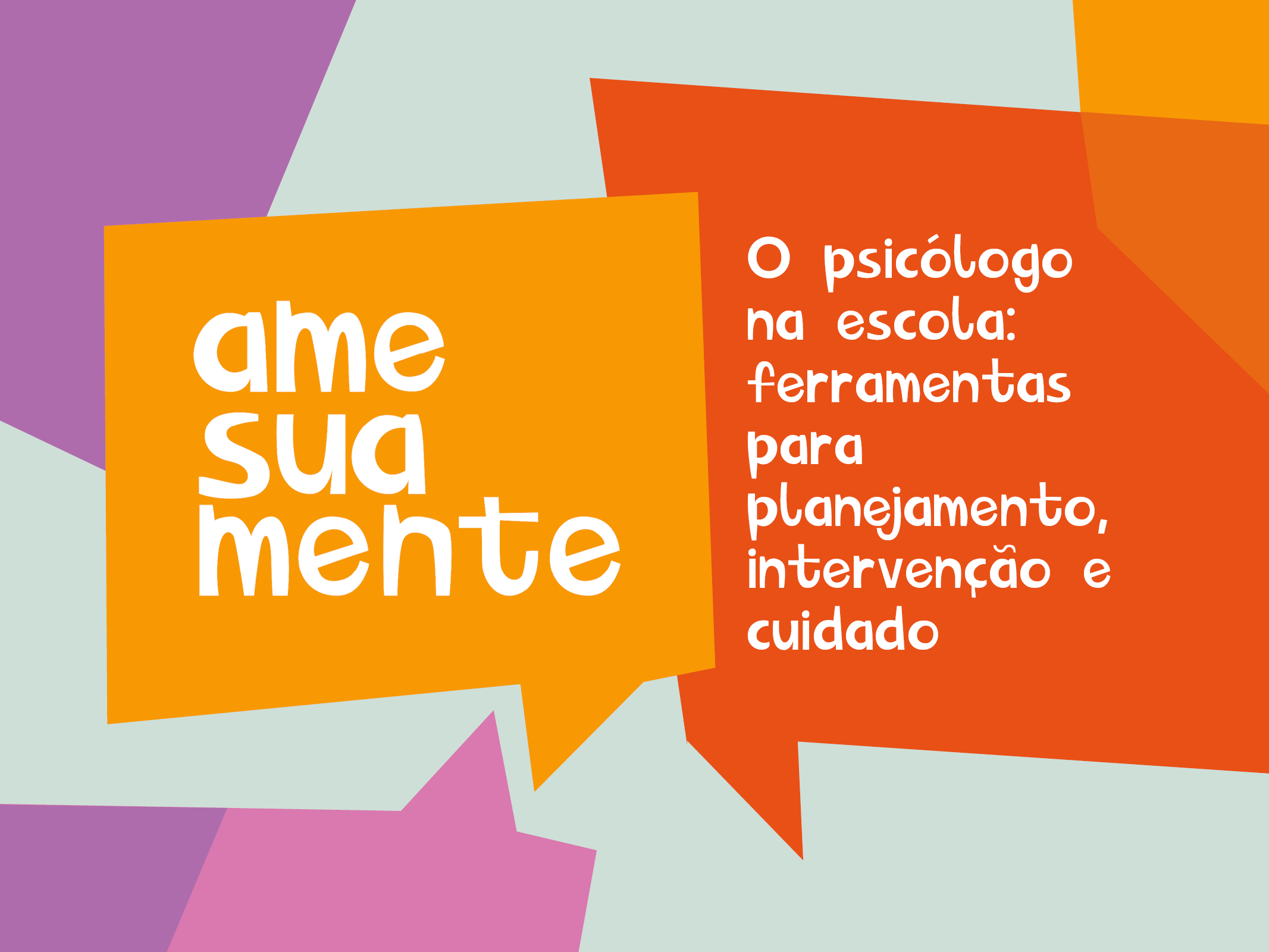 O Psicólogo na escola: ferramentas para planejamento, intervenção e cuidado - Sala matriz