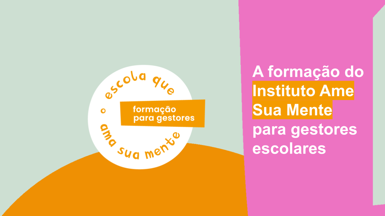 Escola que Ama Sua Mente - Formação para Gestores Escolares